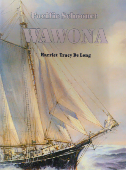 Pacific Schooner Wawona by Harriet Tracy De Long